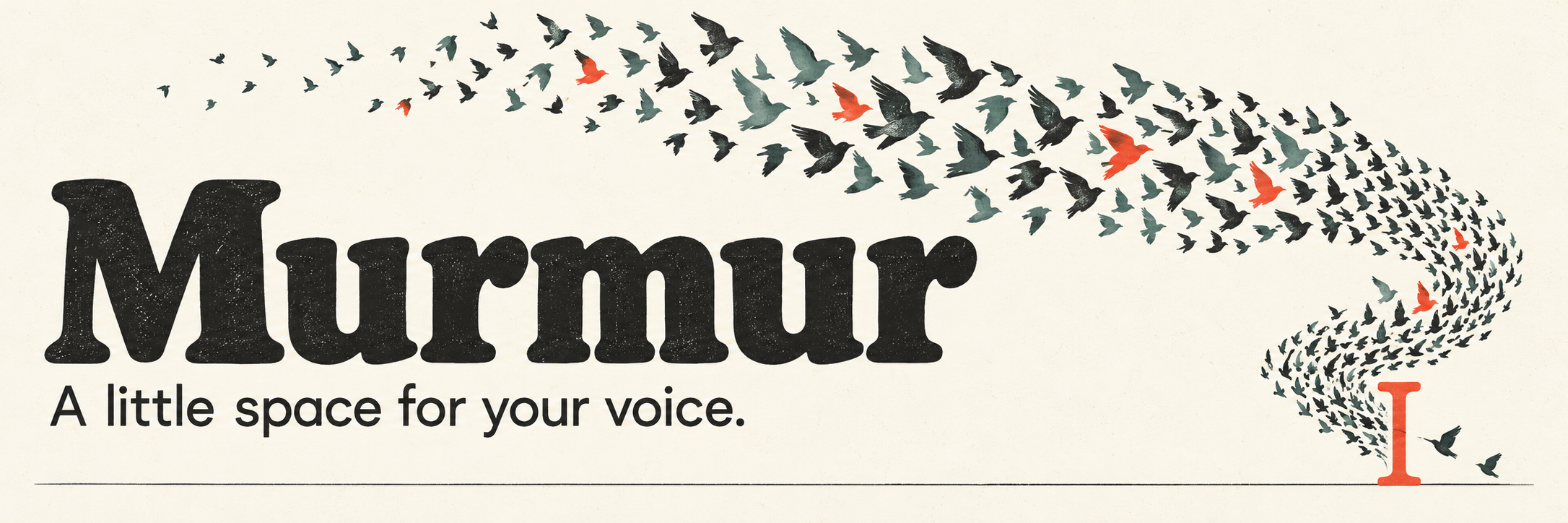 Murmur. A little space for your voice. Starlings sweep across a cream background toward a coral text cursor.
